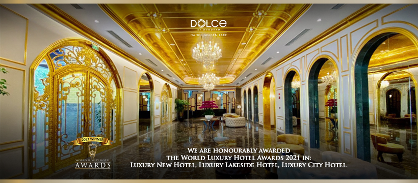 Dolce by Wyndham Hanoi Golden Lake Vinh Dự Chiến Thắng Giải Thưởng World Luxury Awards 2021 – Hạng mục Luxury New Hotel